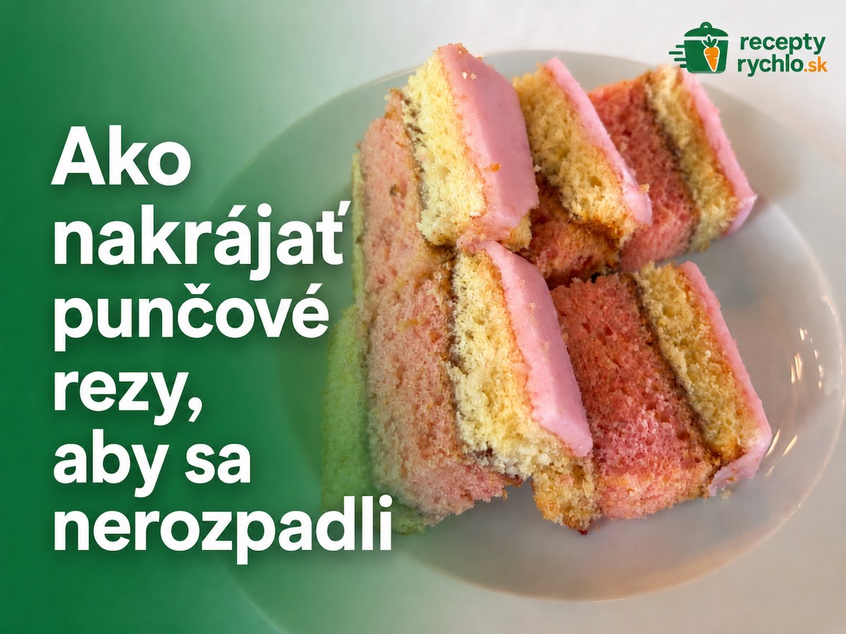 Ako nakrájať punčové rezy, aby sa nerozpadli