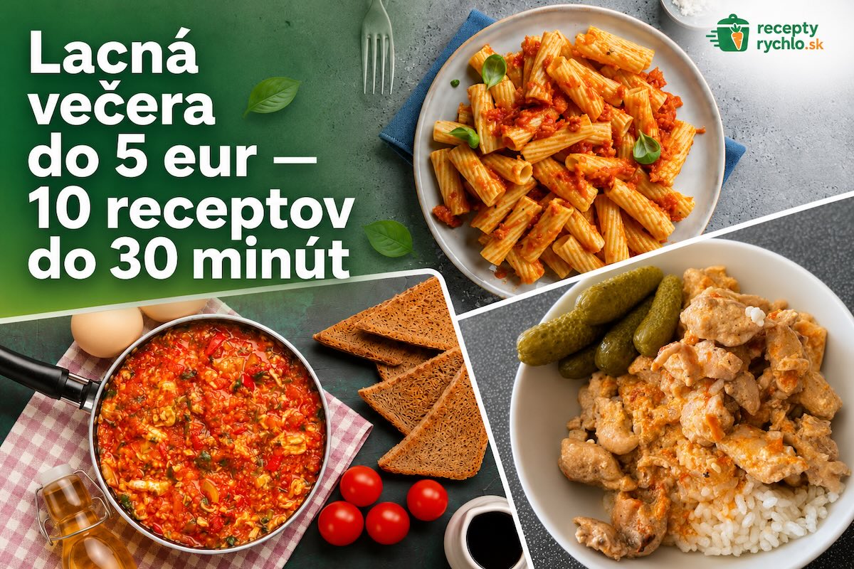 Lacná večera do 5 eur – 10 receptov do 30 minút