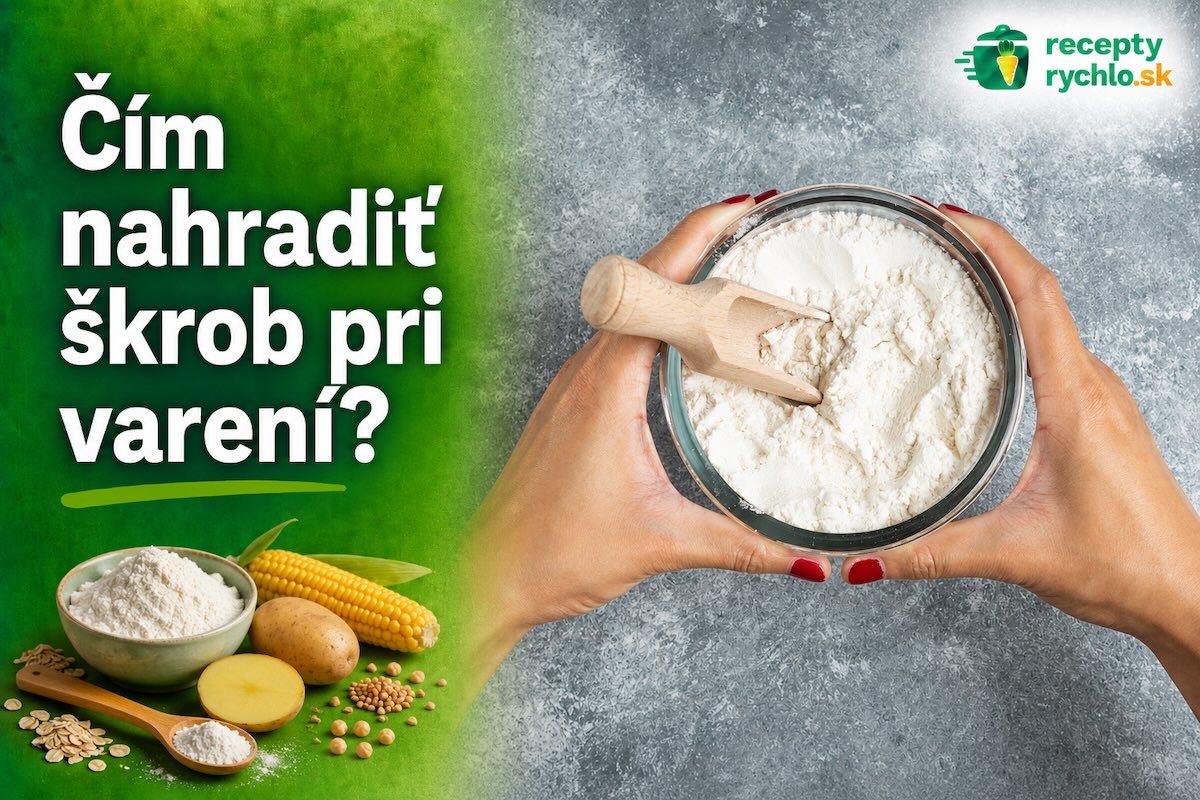 Čím nahradiť škrob pri varení