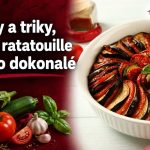 Tipy a triky, aby ratatouille bolo dokonalé Tipy a triky na dokonalé ratatouille so zapečenou cuketou, baklažánom a paradajkami