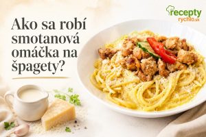 Ako sa robí smotanová omáčka na špagety krok za krokom