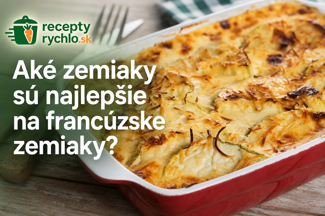 Zapekané francúzske zemiaky v červenej zapekacej mise s logom ReceptyRychlo.sk a nápisom Aké zemiaky sú najlepšie na francúzske zemiaky