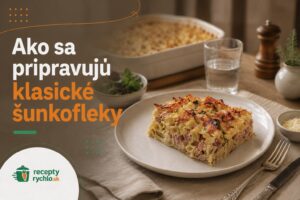 Ako pripraviť klasické šunkofleky, aby boli šťavnaté a zlatisté