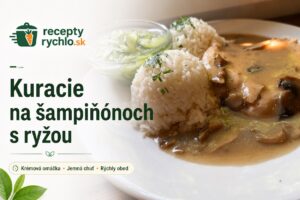 Kuracie na šampiňónoch s ryžou: rýchly krémový obed