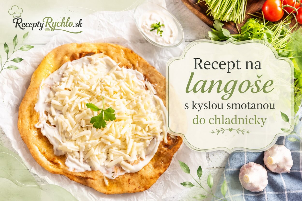 Recept na langoše s kyslou smotanou a syrom