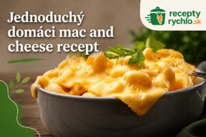 Jednoduchý domáci mac and cheese recept