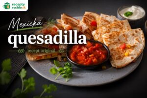 Mexická quesadilla recept originál