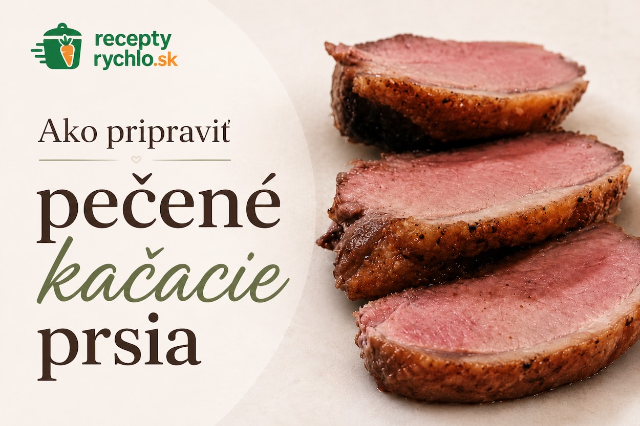Pečené kačacie prsia nakrájané na ružové plátky s chrumkavou hnedou kožou, jemným zeleným dizajnom, logom ReceptyRychlo.sk a nápisom Ako pripraviť pečené kačacie prsia