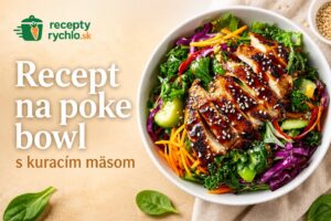 Ako pripraviť poke bowl s kuracím mäsom doma