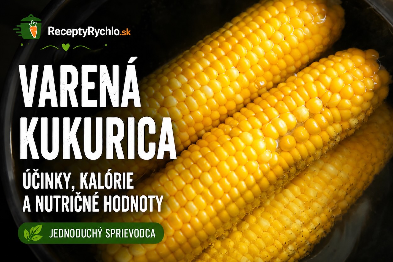 Varená kukurica – kalórie, účinky a nutričné hodnoty
