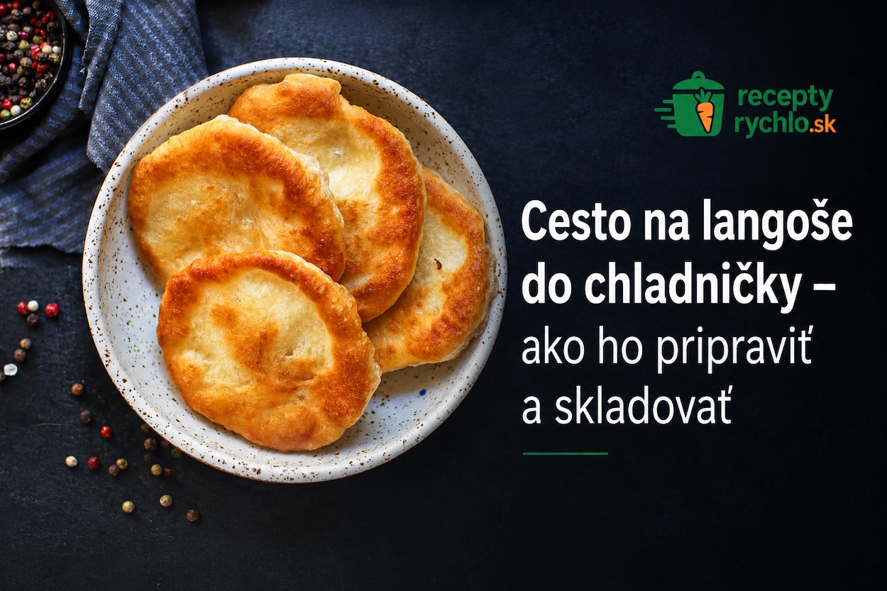 Cesto na langoše do chladničky – ako ho pripraviť a skladovať
