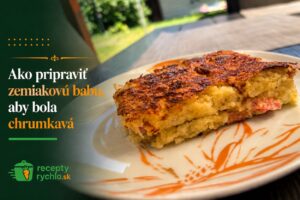 Ako pripraviť zemiakovú babu, aby bola chrumkavá