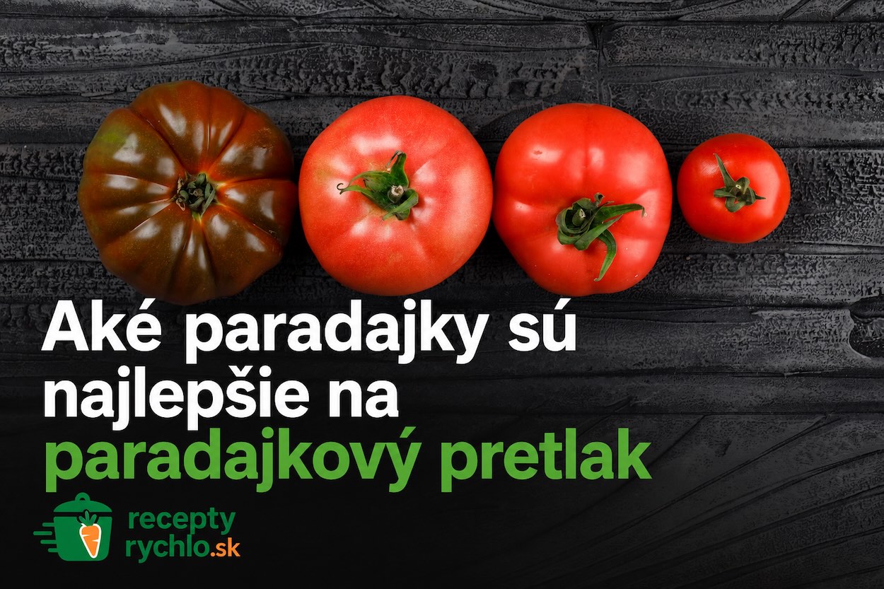 Aké paradajky sú najlepšie na paradajkový pretlak