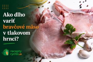 Ako dlho variť bravčové mäso v tlakovom hrnci? Vyberte druh a zistite čas