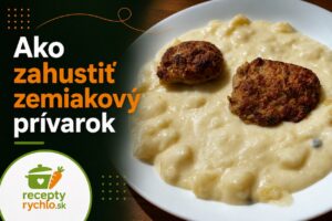 Ako zahustiť zemiakový prívarok: 4 jednoduché spôsoby s múkou aj bez múky