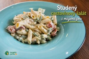 Studený cestovinový šalát s majonézou: krémový a sýty