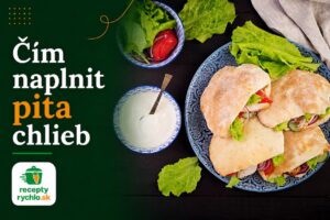 Čím naplniť pita chlieb: 6 typov náplní od kuracieho mäsa po sladké plnky
