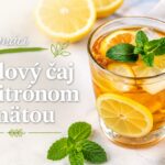 Domáci ľadový čaj s citrónom a mätou, originálny recept Domáci ľadový čaj s citrónom, čerstvou mätou a ľadom