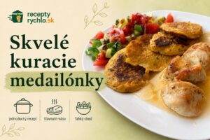 Skvelé kuracie medailónky: jednoduchý recept hotový za 30 minút