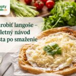 Ako urobiť langoše: kompletný návod, recepty a najčastejšie chyby Ako urobiť langoše – kompletný návod od cesta po vyprážanie
