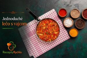 Výborné lečo s vajcom, jednoduchý recept