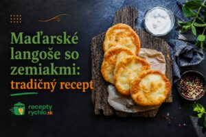 Maďarské langoše so zemiakmi: tradičný recept krok za krokom