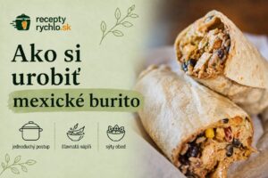 Mexické burito s mletým mäsom: jednoduchý recept krok za krokom