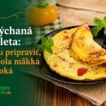 Nadýchaná omeleta: ako ju pripraviť, aby bola mäkká a vysoká Nadýchaná omeleta – mäkká a vysoká omeleta na tanieri