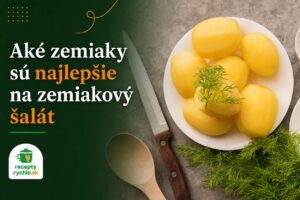 Aké zemiaky sú najlepšie na zemiakový šalát? Typ A drží tvar a nerozvarí sa