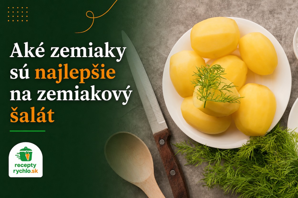Aké zemiaky sú najlepšie na zemiakový šalát
