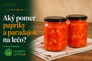 Aký je pomer papriky a paradajok na lečo? Jednoduchý prepočet