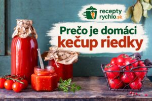 Prečo je domáci kečup riedky, kyslý, horký, tmavý alebo sa oddeľuje voda?