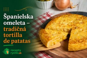 Španielska omeleta – tradičná tortilla de patatas krok za krokom