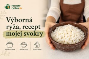 Výborná ryža, recept mojej svokry: jednoduchý postup krok za krokom