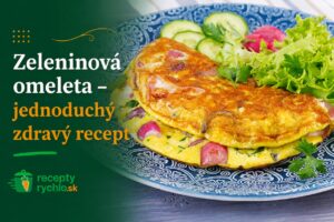 Zeleninová omeleta: jednoduchý recept plný zeleniny