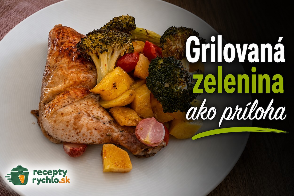 Grilovaná zelenina ako príloha ku kuraciemu mäsu
