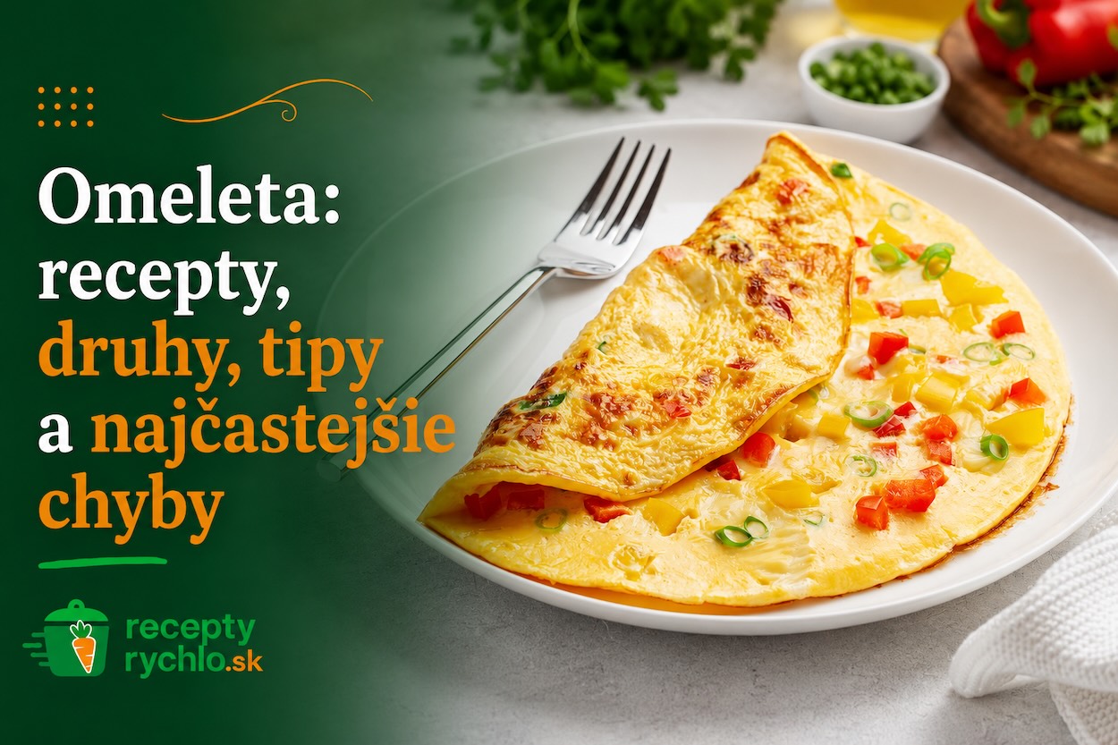 Omeleta s farebnou zeleninou na tanieri – recepty, druhy, tipy a najčastejšie chyby