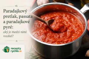 Paradajkový pretlak, passata a paradajkové pyré: aký je medzi nimi rozdiel?
